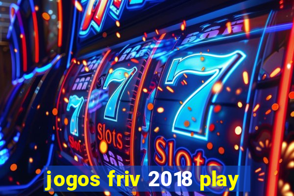 jogos friv 2018 play